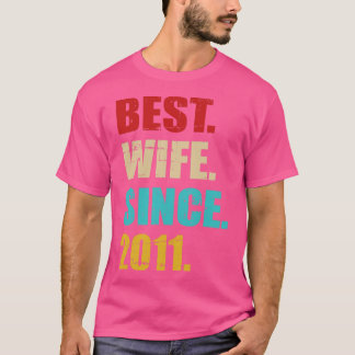 Best wife since 2011 10th wedding anniversary T-Shirt