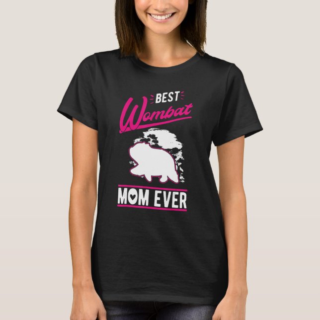 Best Wombat Mom Ever T-Shirt (Front)