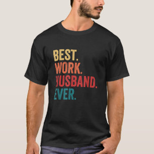 Best Work Husband Ever Co Worker Funny T-Shirt