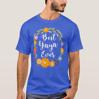 Best Yaya Ever Women Floral Decoration Yaya T-Shir T-Shirt