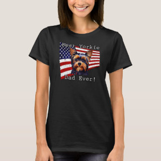 Best Yorkie Dad Ever    American Flag Yorkshire Te T-Shirt