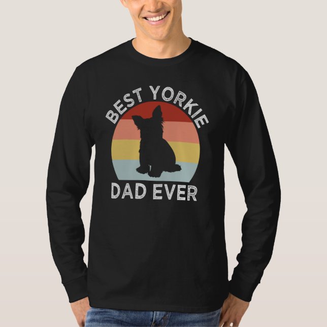 Best Yorkie Dad Ever Dog Dad Humor Fur Dad  1 T-Shirt (Front)