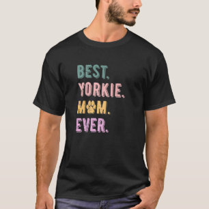 Best Yorkie Mum Ever Womens Yorkshire Terrier Dog  T-Shirt
