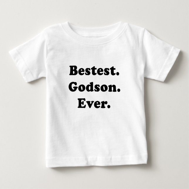 Bestest Godson Ever Baby T-Shirt (Front)