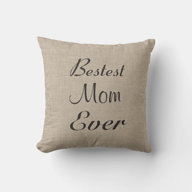 Bestest Mum Ever Pillow on burlap (Front)