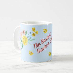 Bestest Teacher Ever Coffee Mug