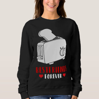 Bestfriends  for toast and toast bread friends sweatshirt