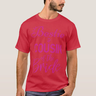 Bestie And Cousin Of The Bride  T-Shirt