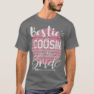 Bestie And Cousin Of The BrideWedding Party T-Shir T-Shirt