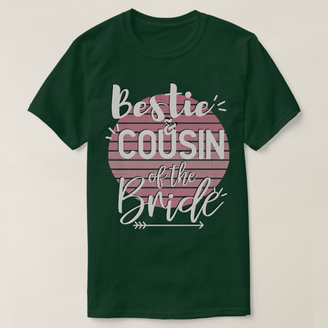 Bestie And Cousin Of The BrideWedding Party  T-Shirt (Design Front)