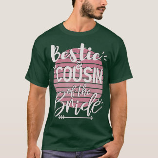Bestie And Cousin Of The BrideWedding Party  T-Shirt