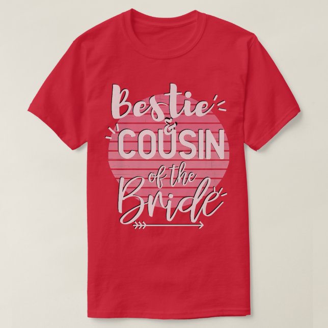 Bestie And Cousin Of The BrideWedding Party  T-Shirt (Design Front)