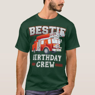 Bestie Birthday Crew Fire Truck Firefighter Family T-Shirt