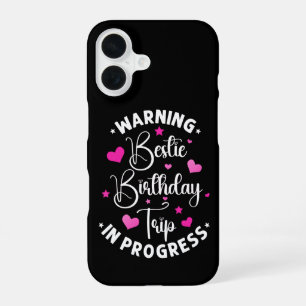 Bestie Birthday Trip In Progress Friends Heart iPhone 16 Case