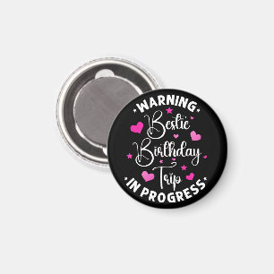 Bestie Birthday Trip In Progress Friends Heart Magnet