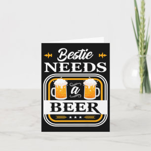 Bestie Needs A Beer Bride And Groom Drinker Beers Card