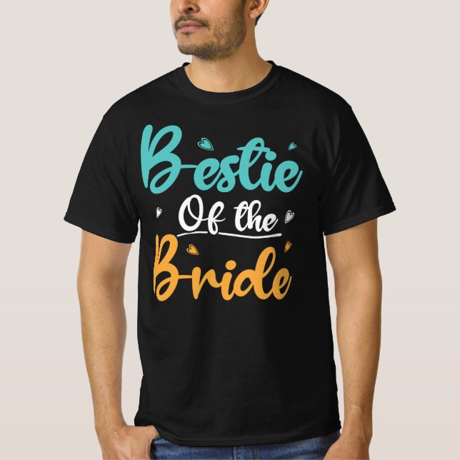 Bestie Of The Bride, Wedding Best Friend Gift T-Shirt (Front)
