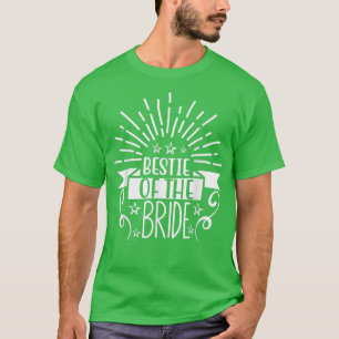Bestie Of The Bride Wedding Party And Bachelorette T-Shirt