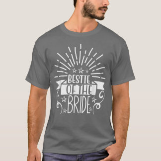 Bestie Of The Bride Wedding Party And Bachelorette T-Shirt