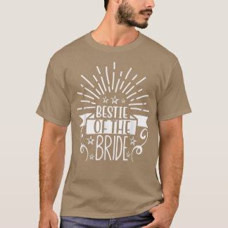 Bestie Of The Bride Wedding Party And Bachelorette T-Shirt