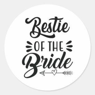Bestie Of The Bride Wedding Party Family Bridal Sh Classic Round Sticker
