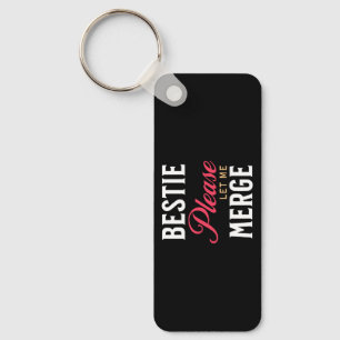Bestie Please Let Me Merge Key Ring