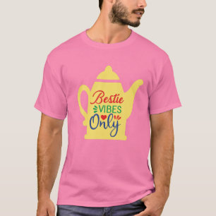 Bestie Vibes Only Chat Time Yellow Teapot Fun Coff T-Shirt