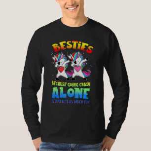 Besties Because Going Crazy Alone Is Just Not As M T-Shirt