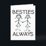 BESTIES BFF GIRLFRIENDS BIRTHDAY GREETING CARDS<br><div class="desc">BESTIES ALWAYS BIRTHDAY CARD. AT BY S.G. COPYRIGHT 2022</div>
