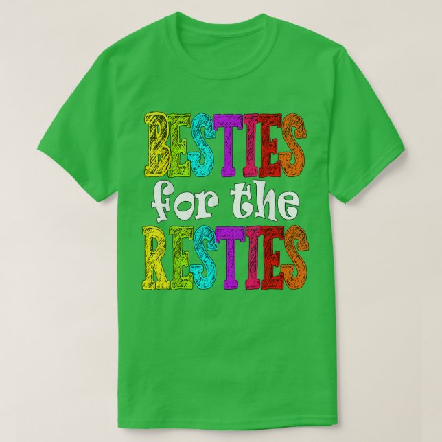 Besties for the Resties BFF Best Friends  T-Shirt (Design Front)