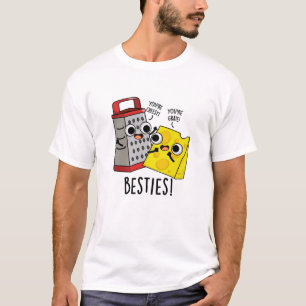 Besties Funny Cheese Grater Pun  T-Shirt