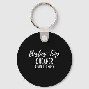 Besties Girls Trip Cheaper Than A Therapy Funny Va Key Ring