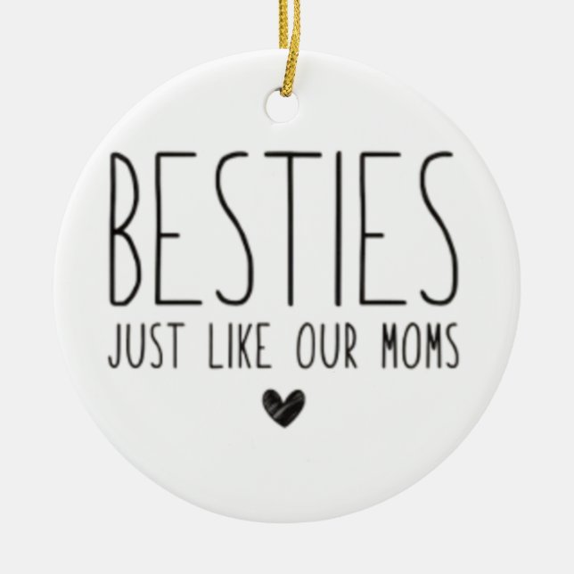 Besties Like Our Moms Ceramic Tree Decoration (Front)