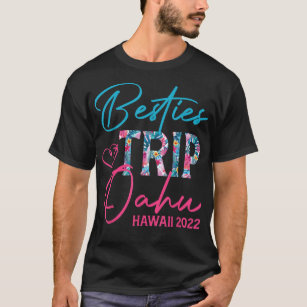 Besties Trip Oahu Hawaii 2022 Vacation Matching Fr T-Shirt