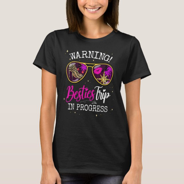 Besties Weekend, Vacation Warning Girls Trip In Pr T-Shirt (Front)