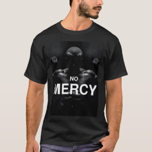 BESTSELLING - NO MERCY T-Shirt