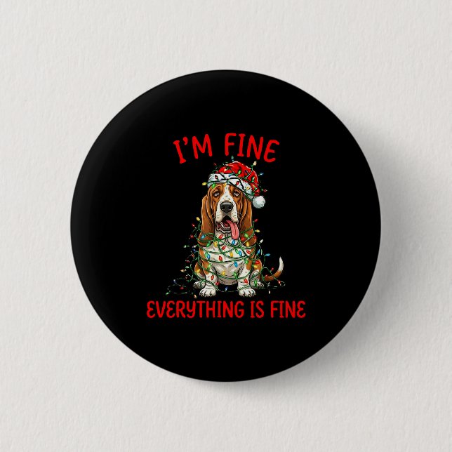 Bet Hound Dog Christmas I'm Fine Everything Is Fin 6 Cm Round Badge (Front)