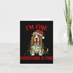 Bet Hound Dog Christmas I'm Fine Everything Is Fin Card
