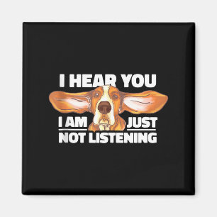 Bet Hound I Hear You Not Listening Funny Dog Lover Magnet