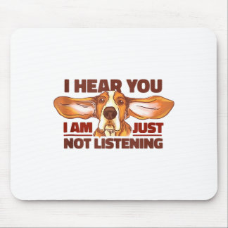 Bet Hound I Hear You Not Listening Funny Dog Lover Mouse Pad