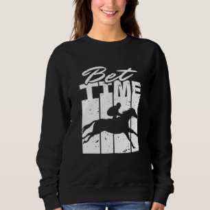Bet Time Horse Racing Betting Sweatshirt