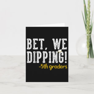 Bet We Dipping 5th Grade Graduation Gifts Fifth Gr Card