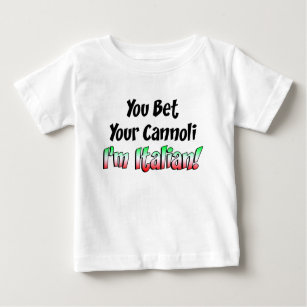 Bet Your Cannoli Italian Baby T-Shirt