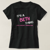 Beth thing you wouldn't understand T-Shirt