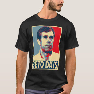 Beto Days   Beto O'rourke T-Shirt
