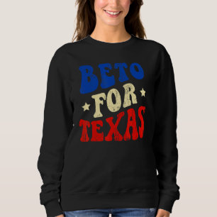 Beto for Texas Beto for Governor O'Rourke 2022 70' Sweatshirt