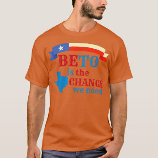 BETO is the Change We Need, Beto for Governor Teas T-Shirt