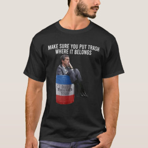 Beto Make Sure You Put Trash Where It Belongs 3 T-Shirt