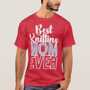 Bets Knitting Mum Ever T-Shirt