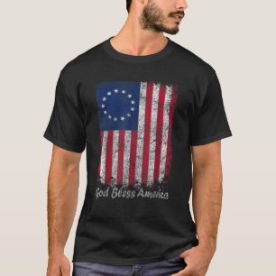 Betsy Ross American Flag Patriotic God Bless Ameri T-Shirt